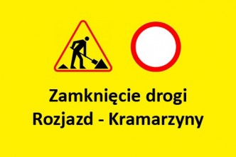 Zdjęcie do: Zamknięcie drogi Rozjazd - Kramarzyny