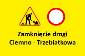 Zdjęcie do: Zamknięcie drogi Ciemno – Trzebiatkowa